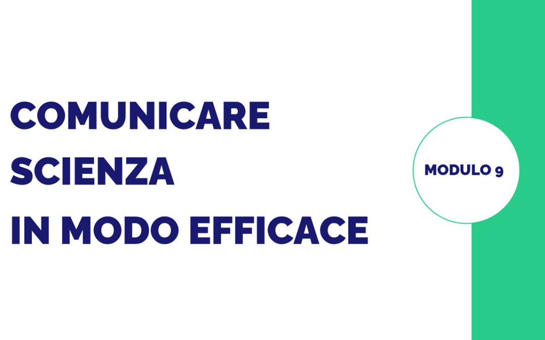 Modulo 9 – Comunicare scienza in modo efficace